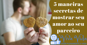 5 maneiras secretas de mostrar seu amor ao seu parceiro - Viva Vida, Viver Plenamente a Vida
