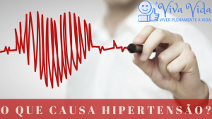 O que causa hipertensão - Viva Vida