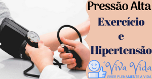Pressão Alta. Exercício e Hipertensão - Viva Vida, Viver Plenamente a Vida